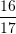 \displaystyle \frac{16}{17}